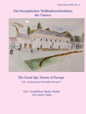 cover image of Die Europäischen Weltkulturerbestätten der Unesco. Teil 1--Stadtführer Baden-Baden mit Gastro Tipps